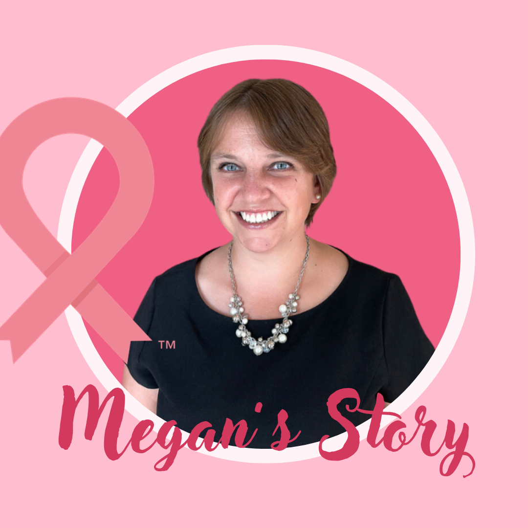 Breast Cancer Awareness Month - Megan's Story